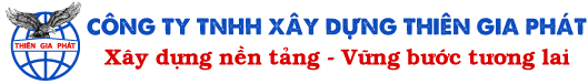 CÔNG TY TNHH XÂY DỰNG THIÊN GIA PHÁT